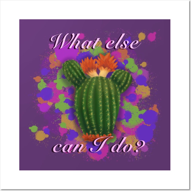 Isabela's cactus- "What else can I do?" Wall Art by Art-by-Sanna